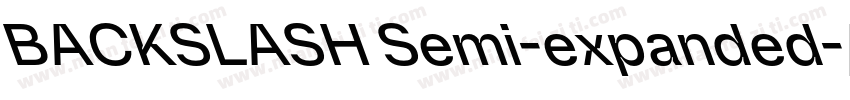 BACKSLASH Semi-expanded字体转换